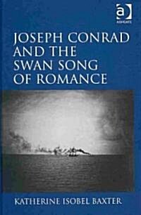 Joseph Conrad and the Swan Song of Romance (Hardcover)