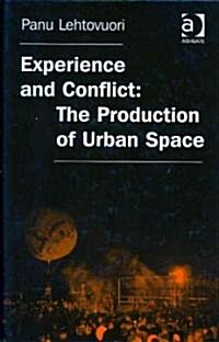 Experience and Conflict: The Production of Urban Space (Hardcover)