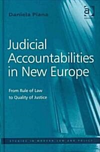 Judicial Accountabilities in New Europe : From Rule of Law to Quality of Justice (Hardcover)