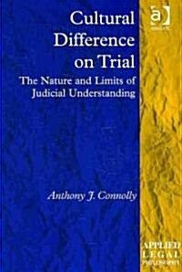 Cultural Difference on Trial : The Nature and Limits of Judicial Understanding (Hardcover)