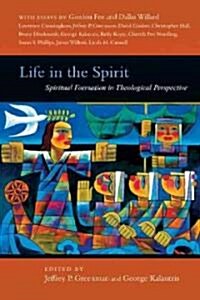 Life in the Spirit: Spiritual Formation in Theological Perspective (Paperback)