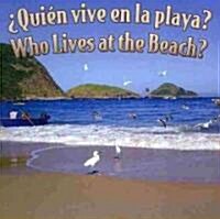 Quien vive en la playa? / Who Lives At The Beach? (Board Book, Bilingual)