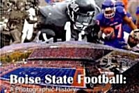 Boise State Football: A Photographic History (Hardcover)