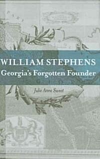 William Stephens: Georgias Forgotten Founder (Hardcover)
