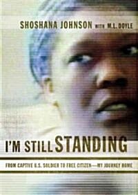 Im Still Standing: From Captive U.S. Soldier to Free Citizen--My Journey Home (Audio CD)