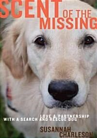 Scent of the Missing: Love & Partnership with a Search-And-Rescue Dog (MP3 CD)