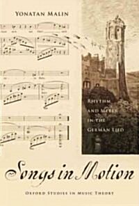 Songs in Motion: Rhythm and Meter in the German Lied (Hardcover)