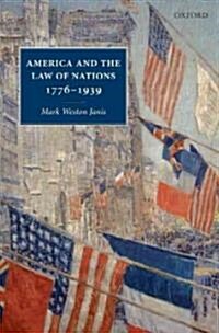 America and the Law of Nations 1776-1939 (Hardcover)