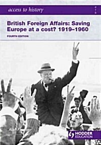 Access to History: British Foreign Affairs: Saving Europe at a Cost? 1919-1960 (Paperback)