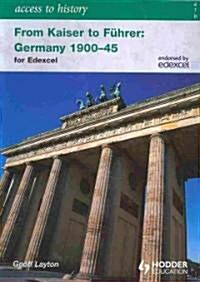 Access to History: From Kaiser to Fuhrer: Germany 1900-1945 for Edexcel (Paperback)