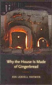 Why the House Is Made of Gingerbread: Poems (Hardcover, New)