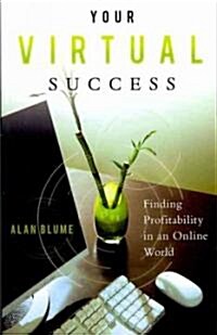 Your Virtual Success: Finding Profitability in an Online World (Paperback)