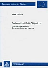 Collateralized Debt Obligations: First Loss Piece Retention, Combination Notes, and Tranching (Paperback)