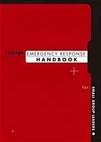 Groups Emergency Response Handbook: For Small Group Leaders (Paperback)