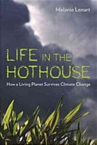 Life in the Hothouse: How a Living Planet Survives Climate Change (Paperback)