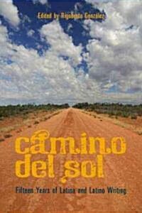 Camino del Sol: Fifteen Years on Latina and Latino Writing (Paperback)