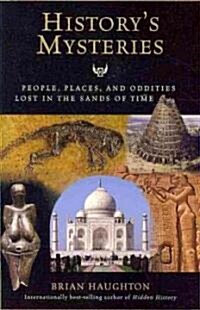 Historys Mysteries: People, Places, and Oddities Lost in the Sands of Time (Paperback)