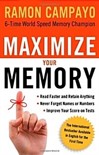 Maximize Your Memory: *Read Faster and Retain Anything *Never Forget a Name or Number *Improve Your Score on Any Test (Paperback)