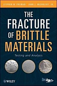 The Fracture of Brittle Materials : Testing and Analysis (Hardcover)