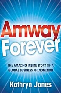 [중고] Amway Forever : The Amazing Story of a Global Business Phenomenon (Hardcover)