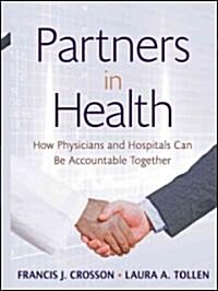 Partners in Health: How Physicians and Hospitals Can Be Accountable Together (Hardcover)