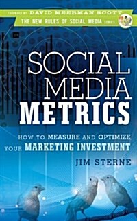 Social Media Metrics: How to Measure and Optimize Your Marketing Investment (Hardcover)
