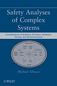 Safety Analyses of Complex Systems: Considerations of Software, Firmware, Hardware, Human, and the Environment (Hardcover)