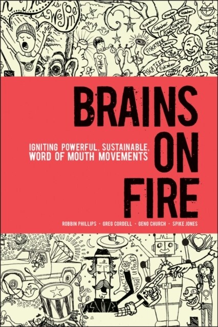 Brains on Fire: Igniting Powerful, Sustainable, Word of Mouth Movements (Hardcover)