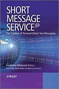 Short Message Service (Sms): The Creation of Personal Global Text Messaging (Hardcover)