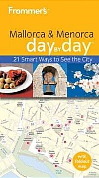 Frommers Mallorca and Menorca Day by Day (Paperback)