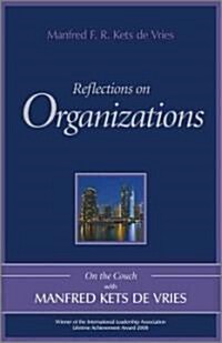 Reflections on Groups and Organizations : On the Couch with Manfred Kets de Vries (Hardcover)