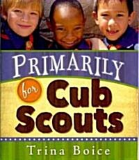 Primarily for Cub Scouts (Paperback)