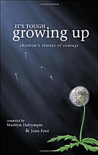 Its Tough Growing Up: Childrens Stories of Courage (Paperback)