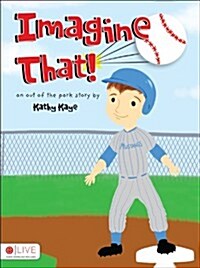 Imagine That!: An Out of the Park Story (Paperback)