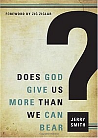Does God Give Us More Than We Can Bear? (Paperback)