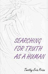Searching for Truth As a Human (Hardcover)