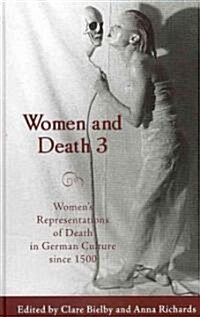 Women and Death 3: Womens Representations of Death in German Culture Since 1500 (Hardcover)