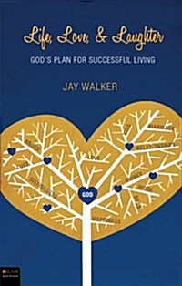 Life, Love, & Laughter: Gods Plan for Successful Living (Paperback)