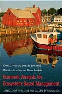 Economic Analysis for Ecosystem-Based Management: Applications to Marine and Coastal Environments (Paperback)
