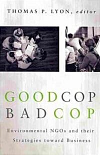 Good Cop/Bad Cop: Environmental NGOs and Their Strategies Toward Business (Paperback)