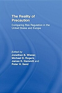 The Reality of Precaution: Comparing Risk Regulation in the United States and Europe (Paperback)
