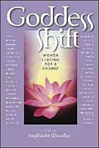 Goddess Shift: Women Leading for a Change (Paperback, First Edition)