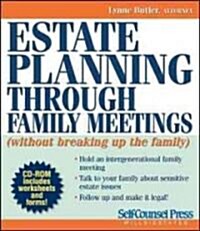 Estate Planning Through Family Meetings: (Without Breaking Up the Family) [With CDROM] (Paperback)