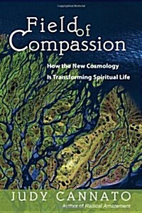 Field of Compassion: How the New Cosmology Is Transforming Spiritual Life (Paperback)