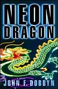 Neon Dragon: A Knight and Devlin Thrillervolume 1 (Paperback)