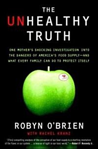 [중고] The Unhealthy Truth: One Mother‘s Shocking Investigation Into the Dangers of America‘s Food Supply-- And What Every Family Can Do to Protec (Paperback)