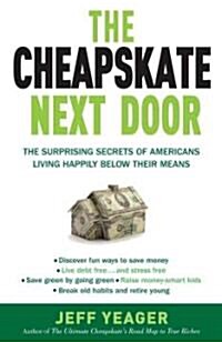 The Cheapskate Next Door: The Surprising Secrets of Americans Living Happily Below Their Means (Paperback)