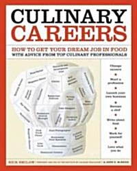 Culinary Careers: How to Get Your Dream Job in Food with Advice from Top Culinary Professionals (Paperback)