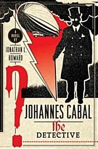 Johannes Cabal the Detective (Hardcover, 1st)