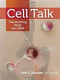 Cell Talk: Transmitting Mind Into DNA (Paperback)